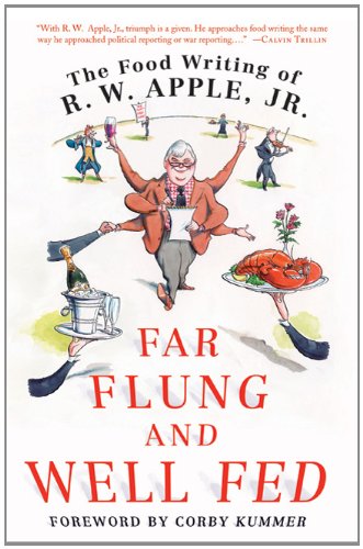 Beispielbild fr Far Flung and Well Fed: The Food Writing of R.W. Apple, Jr. zum Verkauf von St Vincent de Paul of Lane County