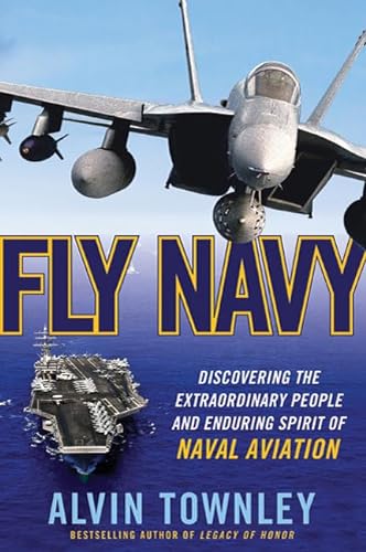 Beispielbild fr Fly Navy: Discovering the Extraordinary People and Enduring Spirit of Naval Aviation zum Verkauf von BooksRun