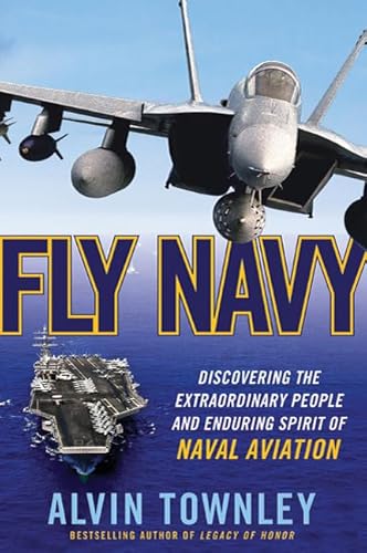 9780312650841: Fly Navy: Discovering the Extraordinary People and Enduring Spirit of Naval Aviation