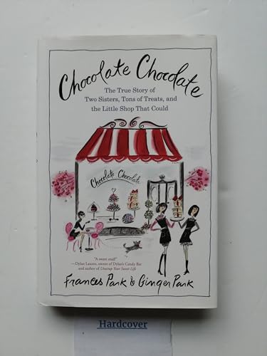 9780312652937: Chocolate Chocolate: A True Story of Two Sisters, Tons of Treats, and the Little Shop That Could