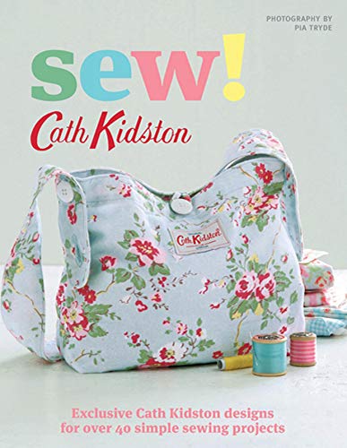 Imagen de archivo de Sew!: Exclusive Cath Kidston Designs for Over 40 Simple Sewing Projects a la venta por Goodwill Books