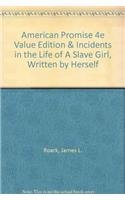 American Promise 4e Value Edition & Incidents in the Life of A Slave Girl, Written by Herself (9780312653446) by Roark, James L.; Johnson, Michael P.; Cohen, Patricia Cline; Stage, Sarah; Lawson, Alan; Hartmann, Susan M.; Jacobs, Harriet