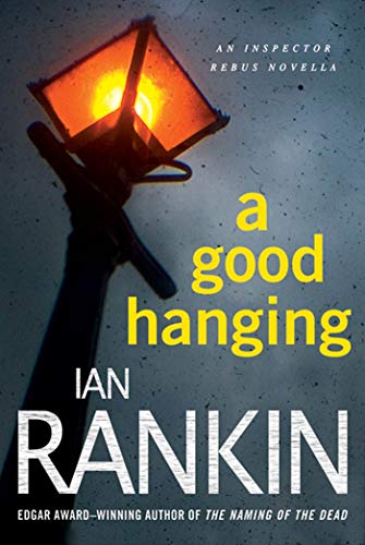 9780312653514: A Good Hanging: An Inspector Rebus Collection (Inspector Rebus Novels)