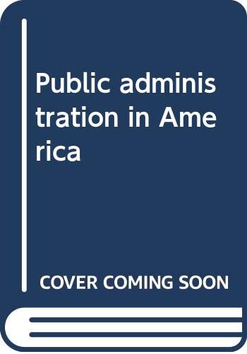 Imagen de archivo de Public Administration in America a la venta por Better World Books