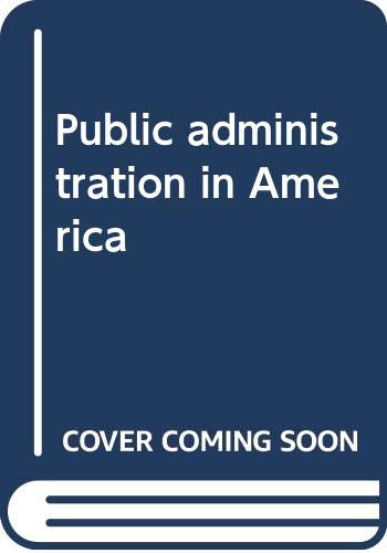 Stock image for Public Administration in America for sale by Better World Books