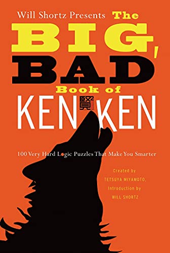 Will Shortz Presents the Big, Bad Book of KenKen: 100 Very Hard Logic Puzzles That Make You Smarter (9780312654283) by Miyamoto, Tetsuya; KenKen Puzzle, LLC