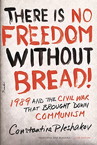 Beispielbild fr There Is No Freedom Without Bread!: 1989 and the Civil War That Brought Down Communism zum Verkauf von Books From California