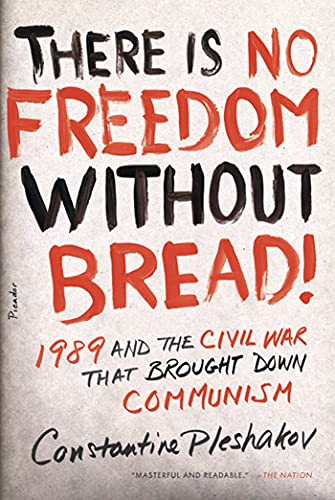 Imagen de archivo de There Is No Freedom Without Bread! : 1989 and the Civil War That Brought down Communism a la venta por Better World Books: West