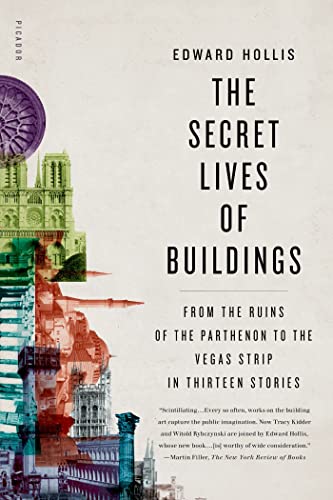 Beispielbild fr The Secret Lives of Buildings: From the Ruins of the Parthenon to the Vegas Strip in Thirteen Stories zum Verkauf von More Than Words