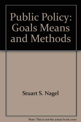 Imagen de archivo de Public policy: Goals, means, and methods a la venta por Half Price Books Inc.