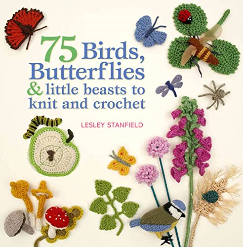 Imagen de archivo de 75 Birds, Butterflies and Little Beasts to Knit and Crochet a la venta por Better World Books