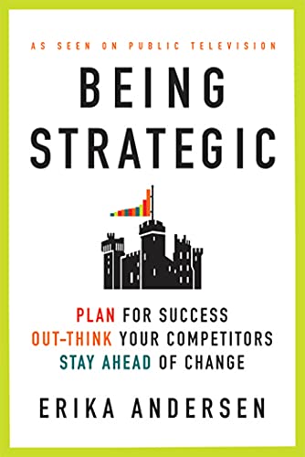 Stock image for Being Strategic: Plan for Success; Out-think Your Competitors; Stay Ahead of Change for sale by Goodwill