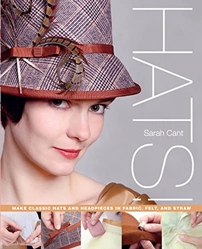 Stock image for Hats!: Make Classic Hats and Headpieces in Fabric, Felt, and Straw for sale by Seattle Goodwill