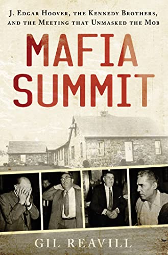 Beispielbild fr Mafia Summit : J. Edgar Hoover, the Kennedy Brothers, and the Meeting That Unmasked the Mob zum Verkauf von Better World Books