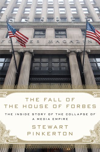 9780312658595: The Fall of the House of Forbes: The Inside Story of the Collapse of a Media Empire