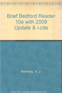 Brief Bedford Reader 10e with 2009 Update & i-cite (9780312658830) by Kennedy, X. J.; Kennedy, Dorothy M.; Aaron, Jane E.