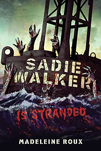 Stock image for Sadie Walker Is Stranded : A Zombie Novel for sale by Better World Books: West