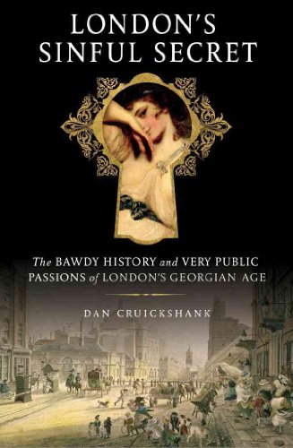 9780312658984: London's Sinful Secret: The Bawdy History and Very Public Passions of London's Georgian Age