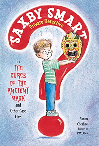 Stock image for The Curse of the Ancient Mask and Other Case Files: Saxby Smart, Private Detective: Book 1 for sale by SecondSale