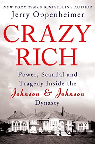 Imagen de archivo de Crazy Rich: Power, Scandal, and Tragedy Inside the Johnson & Johnson Dynasty a la venta por SecondSale