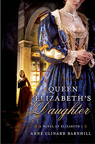 Imagen de archivo de Queen Elizabeth's Daughter: A Novel of Elizabeth I a la venta por SecondSale