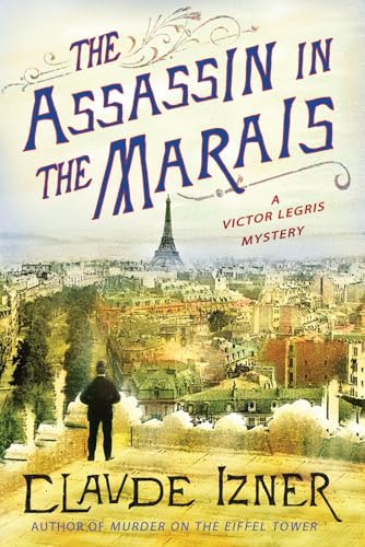 Beispielbild fr The Assassin in the Marais: A Victor Legris Mystery (Victor Legris Mysteries) zum Verkauf von Wonder Book