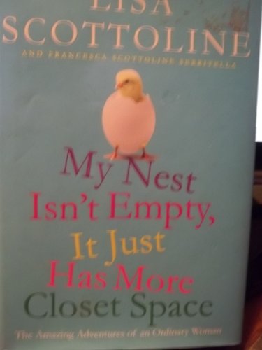 Beispielbild fr My Nest Isn't Empty, It Just Has More Closet Space: The Amazing Adventures of an Ordinary Woman zum Verkauf von Gulf Coast Books