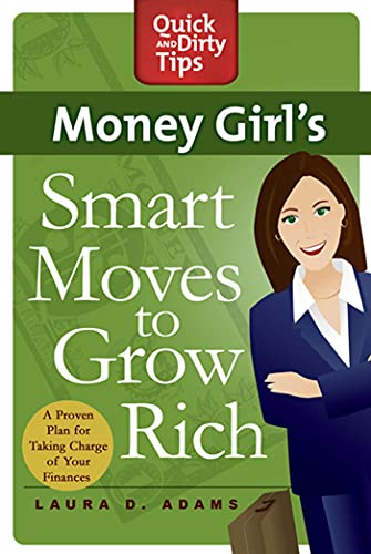 Beispielbild fr Money Girl's Smart Moves to Grow Rich: A Proven Plan for Taking Charge of Your Finances (Quick & Dirty Tips) zum Verkauf von Wonder Book