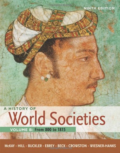 Beispielbild fr A History of World Societies, Volume B: From 800 to 1815: From 800 to 1815 zum Verkauf von PAPER CAVALIER US