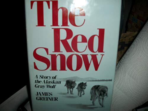 Stock image for The Red Snow, A Story of the Alaskan Gray Wolf for sale by Alf Books