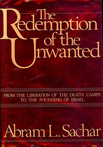 Imagen de archivo de The Redemption of the Unwanted : From the Liberation of the Death Camps to the Founding of Israel a la venta por Better World Books