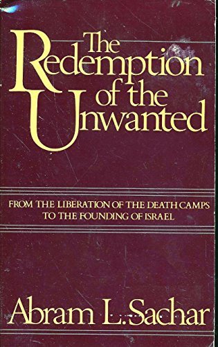 Imagen de archivo de The Redemption of the Unwanted: From the Liberation of the Death Camps to the Founding of Israel a la venta por Wonder Book