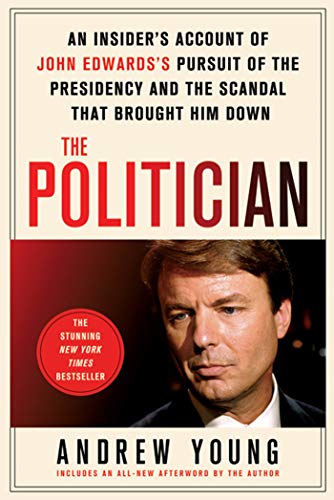 Stock image for The Politician: An Insider's Account of John Edwards's Pursuit of the Presidency and the Scandal That Brought Him Down for sale by Wonder Book