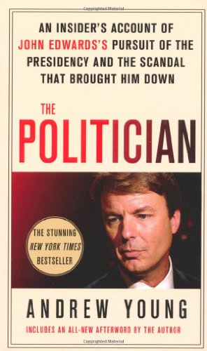 Stock image for The Politician: An Insider's Account of John Edwards's Pursuit of the Presidency and the Scandal That Brought Him Down for sale by Wonder Book