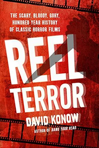 Stock image for Reel Terror: The Scary, Bloody, Gory, Hundred-Year History of Classic Horror Films for sale by More Than Words