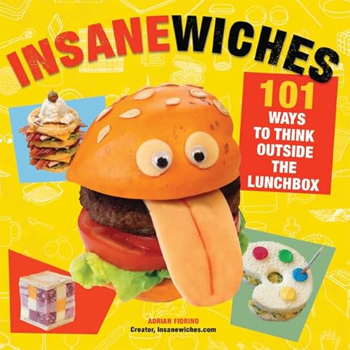 Stock image for Insanewiches: 101 Ways to Think Outside the Lunchbox for sale by SecondSale