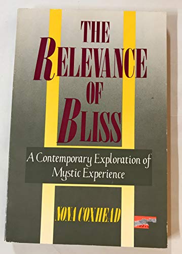 9780312670559: The Relevance of Bliss: A Contemporary Exploration of Mystic Experience
