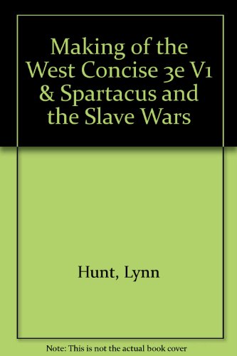 Making of the West Concise 3e V1 & Spartacus and the Slave Wars (9780312670986) by Hunt, Lynn; Martin, Thomas R.; Rosenwein, Barbara H.; Hsia, R. Po-chia; Smith, Bonnie G.; Shaw, Brent D.