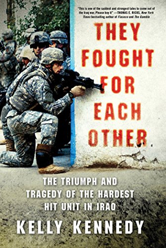 Imagen de archivo de They Fought for Each Other: The Triumph and Tragedy of the Hardest Hit Unit in Iraq a la venta por Books-FYI, Inc.