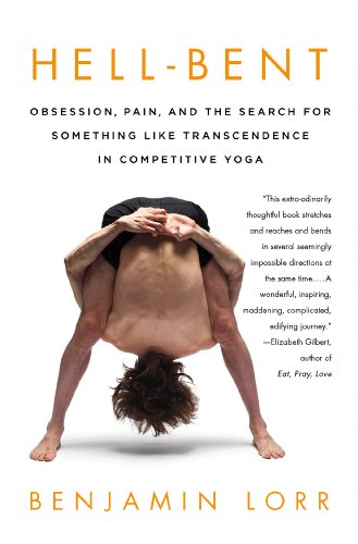 9780312672904: Hell-Bent: Obsession, Pain, and the Search for Something Like Transcendence in Competitive Yoga