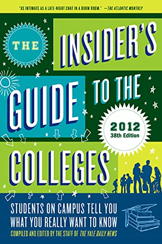 Stock image for The Insider's Guide to the Colleges 2012 : Students on Campus Tell You What You Really Want to Know, 38th Edition for sale by Better World Books