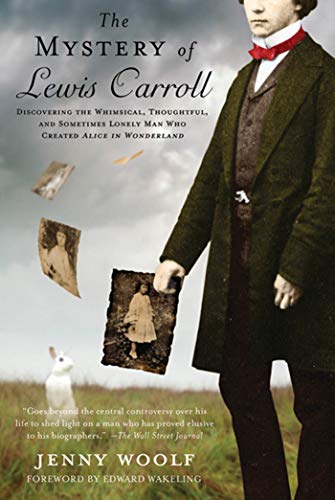 9780312673710: The Mystery of Lewis Carroll: Discovering the Whimsical, Thoughtful, and Sometimes Lonely Man Who Created Alice in Wonderland
