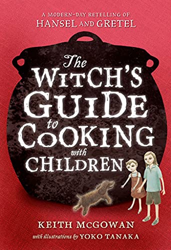 Beispielbild fr The Witch's Guide to Cooking with Children: A Modern-Day Retelling of Hansel and Gretel (Texas Bluebonnet Books (Paperback)) zum Verkauf von SecondSale