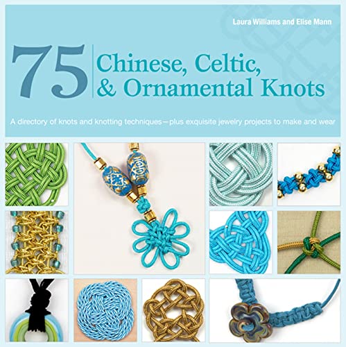 9780312675318: 75 Chinese, Celtic, & Ornamental Knots: A Directory of Knots and Knotting Techniques Plus Exquisite Jewelry Projects to Make and Wear