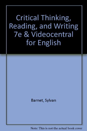 Critical Thinking, Reading, and Writing 7e & VideoCentral for English (9780312675370) by Barnet, Sylvan; Bedau, Hugo