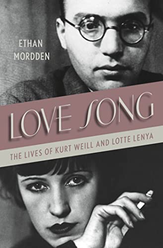 Love Song: The Lives of Kurt Weill and Lotte Lenya (9780312676575) by Mordden, Ethan