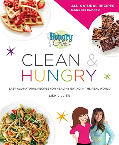 Beispielbild fr Hungry Girl Clean and Hungry : Easy All-Natural Recipes for Healthy Eating in the Real World zum Verkauf von Better World Books