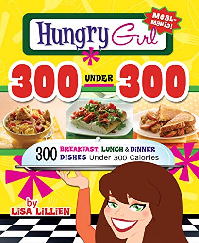 Imagen de archivo de Hungry Girl 300 Under 300: 300 Breakfast, Lunch & Dinner Dishes Under 300 Calories a la venta por Gulf Coast Books