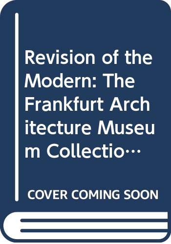 Beispielbild fr Revision of the Modern: The Frankfurt Architecture Museum Collection/Architectural Design Profile, 58 (Architectural Design, Vol 55 3/4-1985) zum Verkauf von Powell's Bookstores Chicago, ABAA