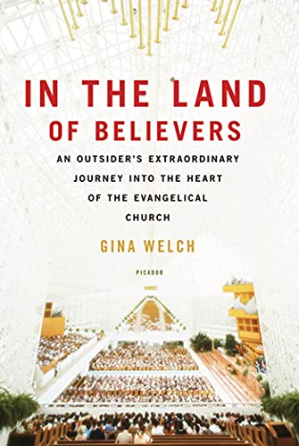 9780312680701: In the Land of Believers: An Outsider's Extraordinary Journey Into the Heart of the Evangelical Church